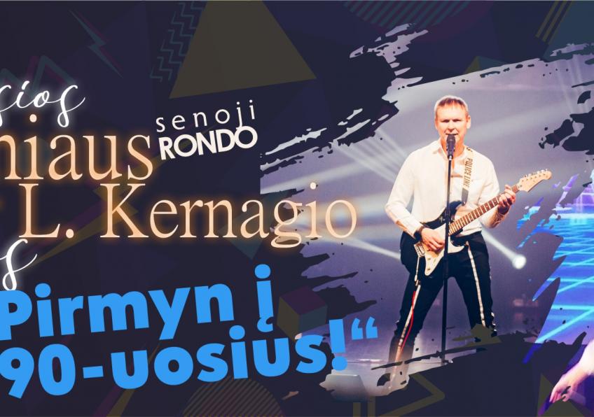 Ligito Kernagio ir senosios Rondo energijos bei šilumos LAINIAUS šou :  Mūsų jaunystės ir meilės dainos "TAU: Pirmyn į 90uosius!"