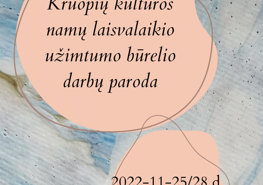 Kruopių kultūros namų laisvalaikio užimtumo būrelio darbų paroda Žarėnuose