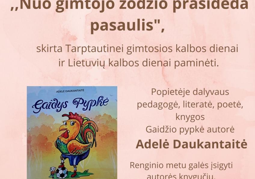 Literatūrinė - dukacinė popietė „Nuo gimtojo žodžio prasideda pasaulis”, skirta Tarptautinei gimtosios kalbos dienai ir Lietuvių kalbos dienai paminėti