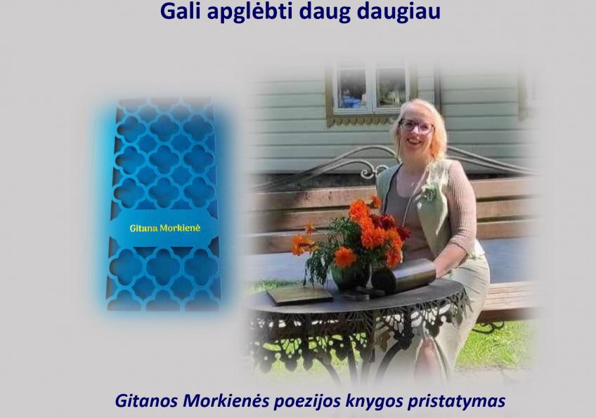 Poezijos vakaras „Gali apglėbti daug daugiau“ Gitanos Morkienės  poezijos  knygos pristatymas