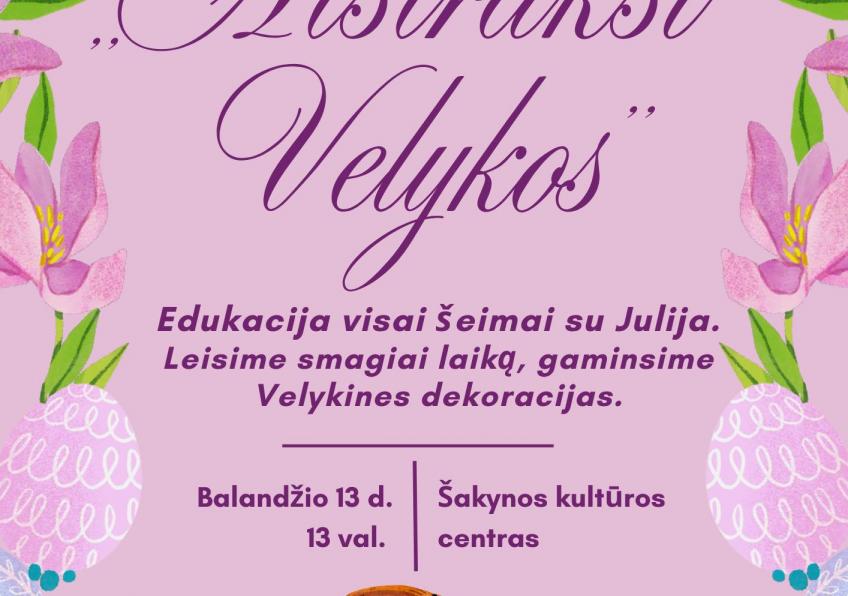 Edukacija šeimai „Atstraksi Velykos“ Šakynoje