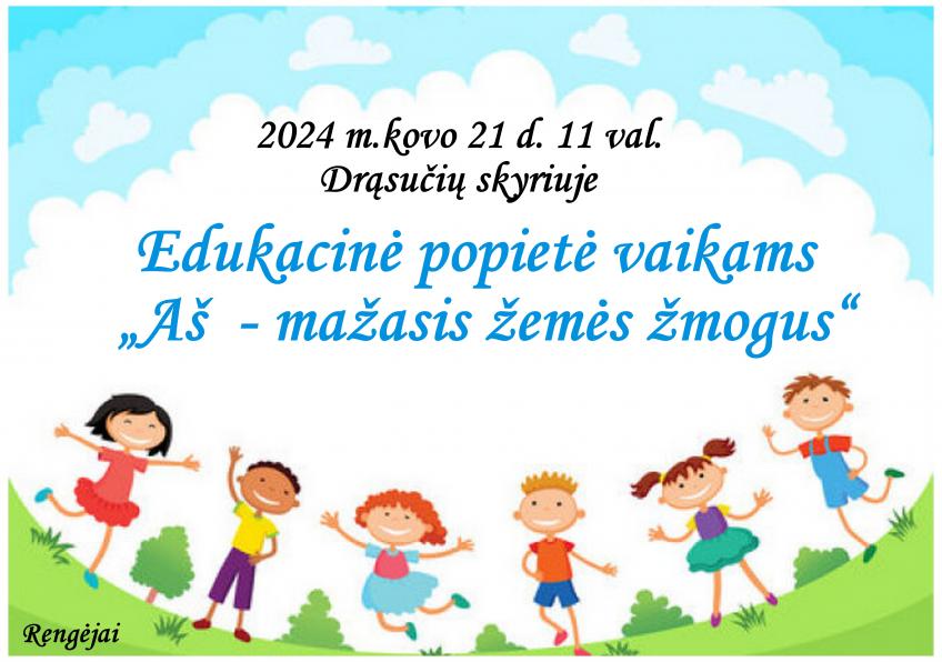    Edukacinė popietė vaikams  „Aš  - mažasis žemės žmogus”