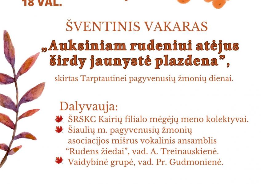 18.00 val.     „Auksiniam rudeniui atėjus širdy jaunystė plazdena“