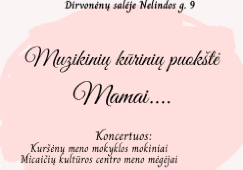 Motinos dienos paminėjimas  ,, Muzikinių kūrinių puokštė Mamai”