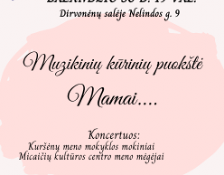 Motinos dienos paminėjimas  ,, Muzikinių kūrinių puokštė Mamai”