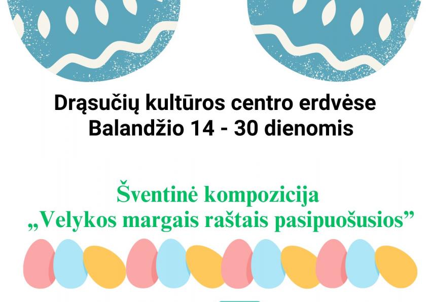Šventinė kompozicija „Velykos margais raštais pasipuošusios” Drąsučiuose