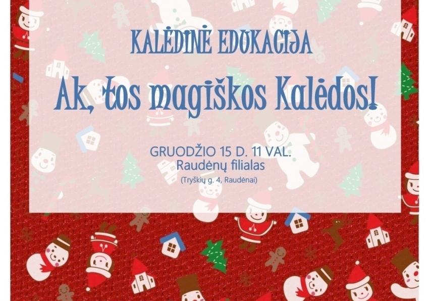 Edukacija  “Ak, tos magiškos Kalėdų” - Raudėnuose