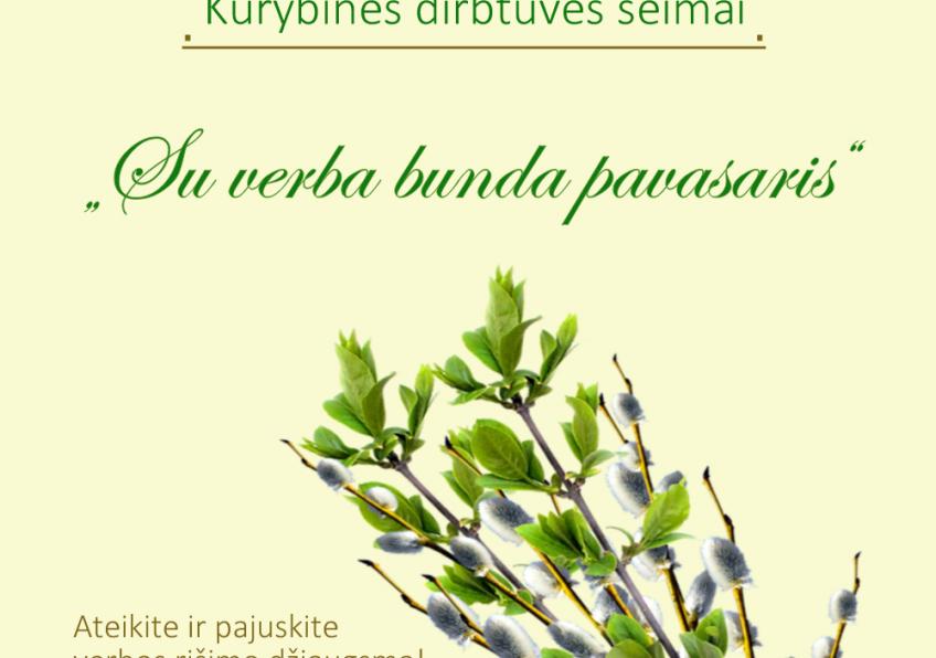 Kūrybinės dirbtuvės šeimai „Su verba bunda pavasaris” Raudėnuose