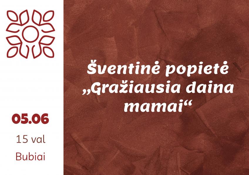 Šventinė popietė „Gražiausia daina mamai“