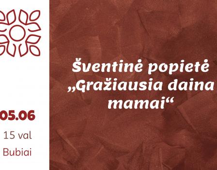 Šventinė popietė „Gražiausia daina mamai“