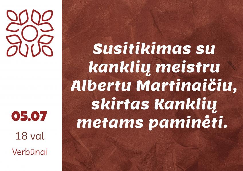 Susitikimas su kanklių meistru Albertu Martinaičiu