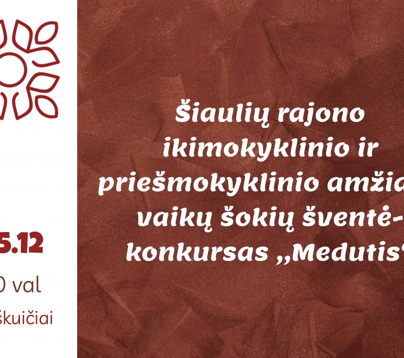Šiaulių rajono ikimokyklinio ir priešmokyklinio amžiaus vaikų šokių šventė-konkursas ,,Medutis“