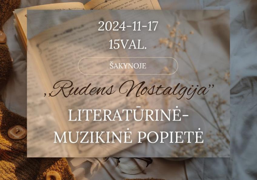 Literatūrinė - muzikinė popietė  „Rudens nostalgija“ Šakynoje