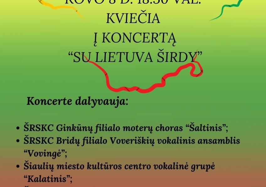 Koncertas “Su Lietuva širdy”, skirtas Lietuvos nepriklausomybės atkūrimo dienai ir dainų šventės 100-mečiui