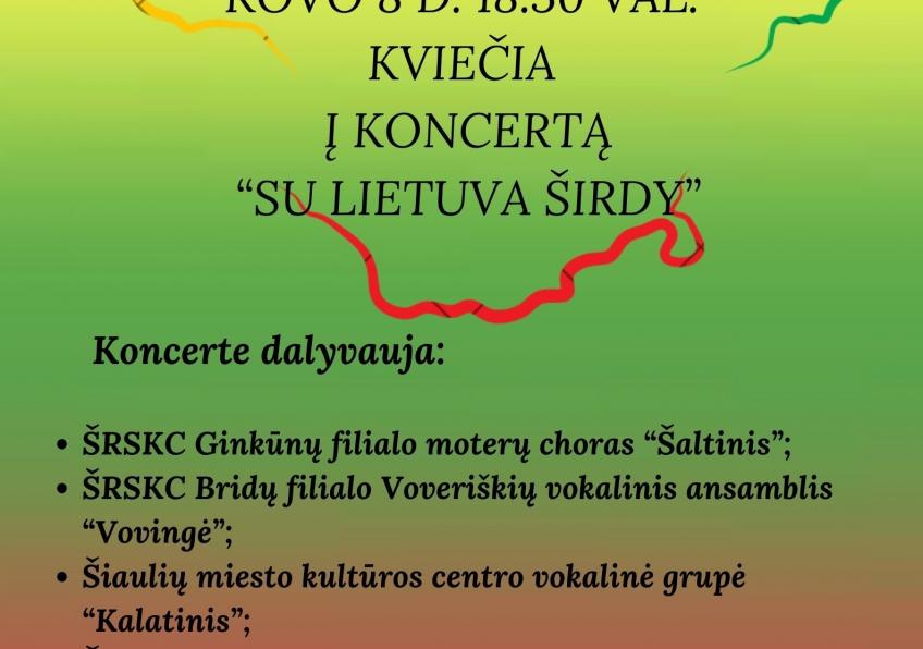Koncertas “Su Lietuva širdy”, skirtas Lietuvos nepriklausomybės atkūrimo dienai ir dainų šventės 100-mečiui