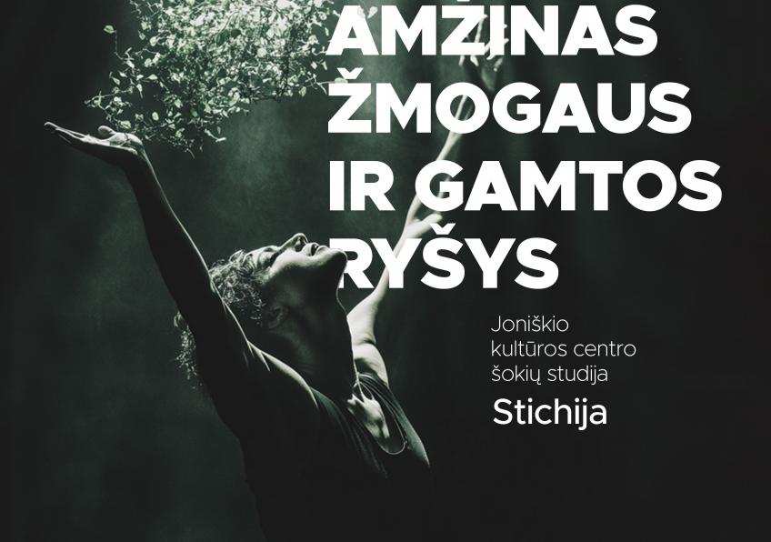 Joniškio kultūros centro šokių studijos ,,Stichija" šokio spektaklis ,,Amžinas žmogaus ir gamtos ryšys”