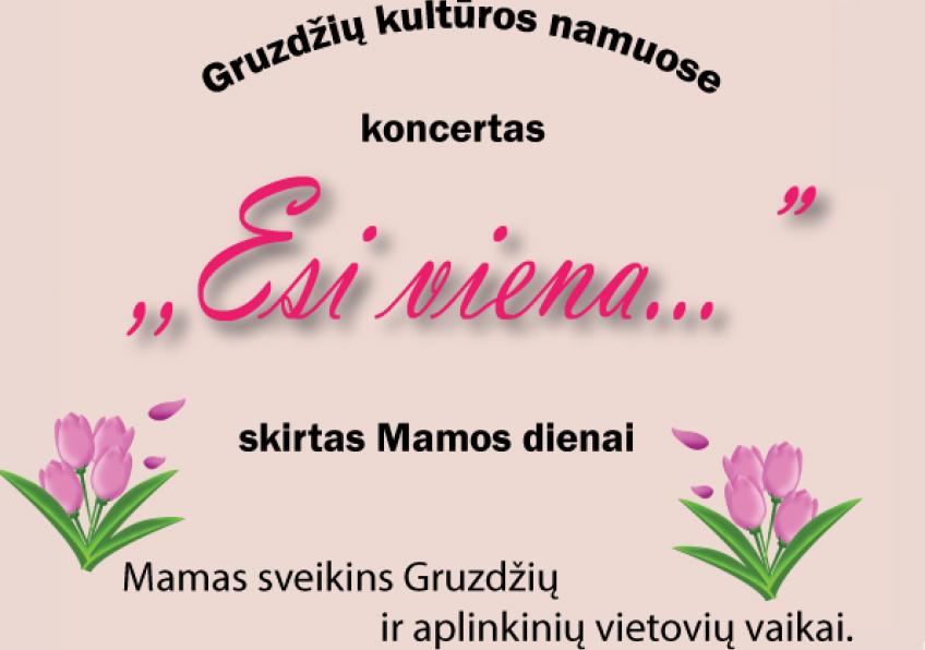 Koncertas ,,Esi viena…” skirtas mamos dienai paminėti