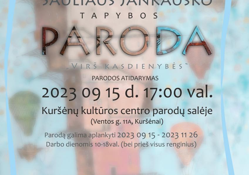 Sauliaus Jankausko tapybos paroda „Virš kasdienybės“